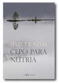 CEPO PARA NUTRIA, Félix de Azúa