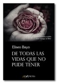 De todas las vidas que no pude tener, Eliseo Bayo