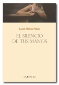 El silencio de tus manos, Luisa Máñez Palop