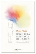 Hablo de la insistencia de los ojos, Pepa Nieto