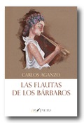 Las flautas de los bárbaros, Carlos Aganzo